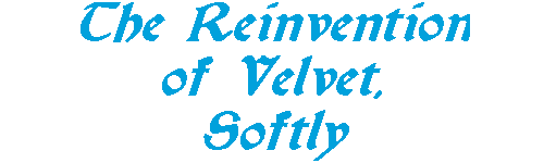 The Reinvention of Velvet, Softly